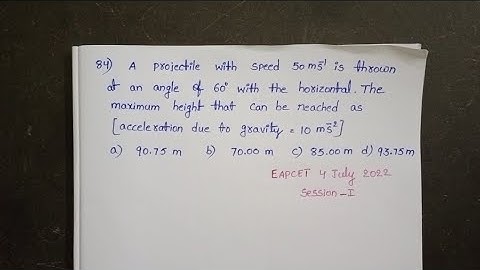 A projectile with speed 50m/s is thrown at an angle of 60° with the horizontal.The maximum height