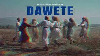 Dawetê (Dawet îro li gundê me ye) Anatolian Soundworks