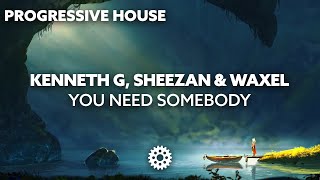 Kenneth G, Sheezan & Waxel - You Need Somebody