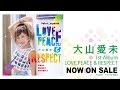 大山愛未 1st Album 『 LOVE,PEACE &amp; RESPECT 』 CM NOW ON SALE!