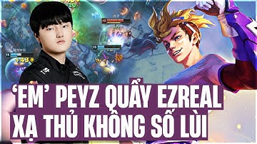 PEYZ COMEBACK RANK HÀN QUẨY EZREAL CỰC CHÁY CÙNG PHONG CÁCH CHƠI KHÔNG SỐ LÙI CỰC HỔ BÁO