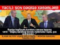 SON XƏBƏRLƏR BUGÜN: 10.04 2021, TECİLİ XEBERLER 2021