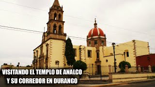 Visitando el Templo de Analco y su corredor en Durango Mexico