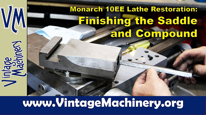 Monarch 10EE Lathe Restoration: Finishing the Saddle and Compound