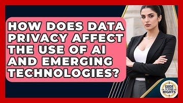 How Does Data Privacy Affect the Use of AI and Emerging Technologies? | Guide To Your Rights News
