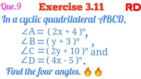 In a cyclic quadrilateral ABCD, angle A = ( 2x + 4 )°...|| Question.9 Exercise 3.11 RD Class 10 ||