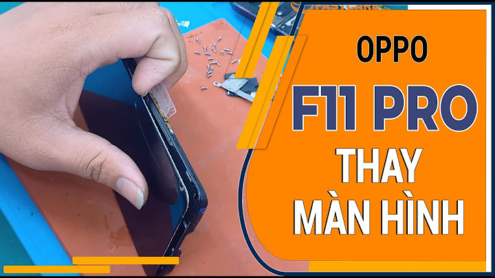 Thay màn hình oppo f11 pro bao nhiêu tiền năm 2024