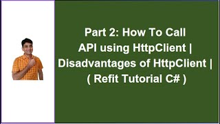 Part 2 How To Call Api Using Httpclient Disadvantages Of Httpclient Refit Tutorial C