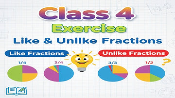 Exercise Like & Unlike Fractions | Class 4 | CBSE