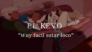 Video thumbnail of "Kevo (Kaden) - Muy Facil Estar Loco"