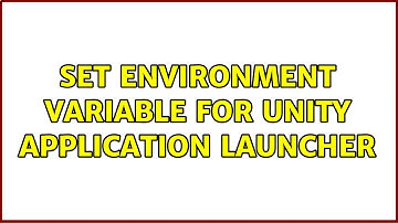 Set environment variable for unity application launcher