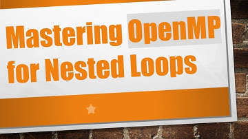 Mastering OpenMP for Nested Loops