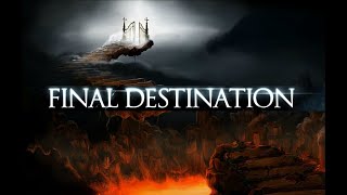 Final Destination | Death Is Only The Beginning | The Reality Of HEAVEN And HELL