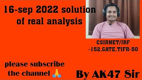 16-sep, 2022  | solution of real analysis