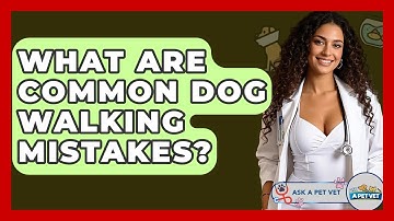 What Are Common Dog Walking Mistakes? - Ask A Pet Vet