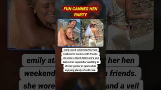 Emily Atack celebrates her fun Cannes hen weekend ahead of her September wedding date