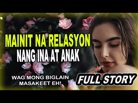 RELASYON NG INA AT ANAK - FULL TAGALOG STORIES