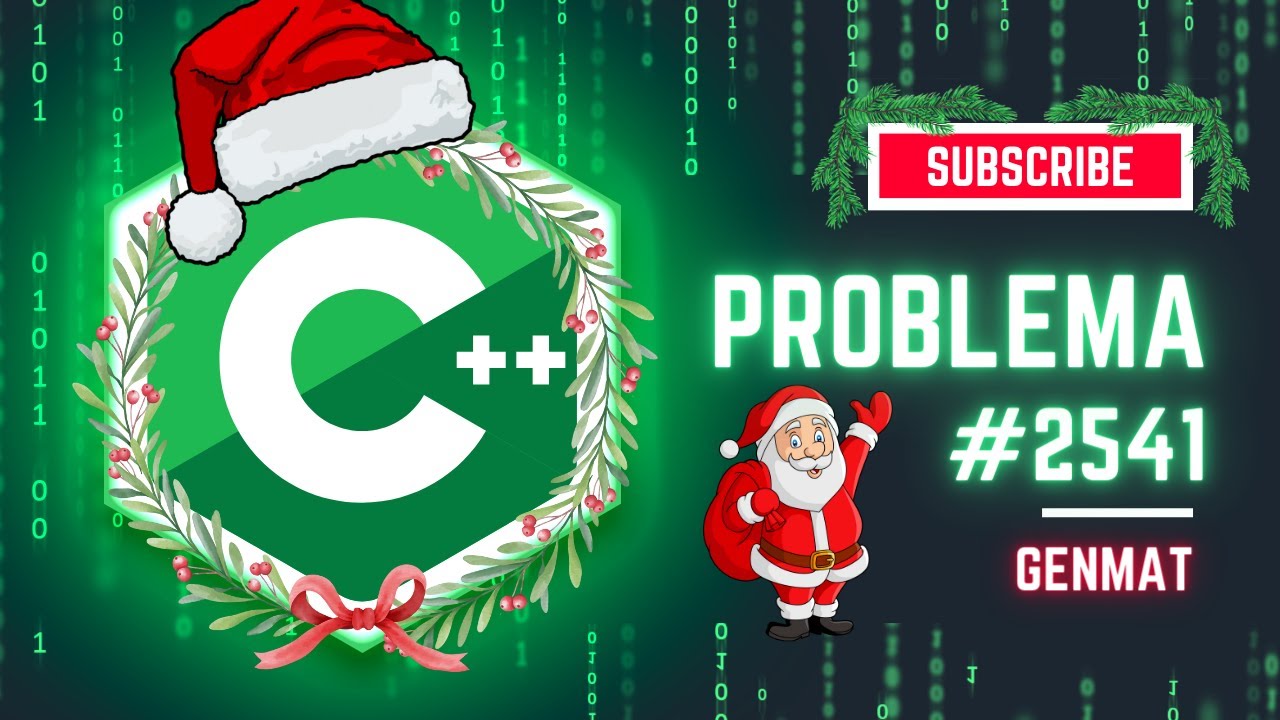 REZOLVARE Pbinfo [C++] || Problema 2541 GenMat (Christmas Edition)