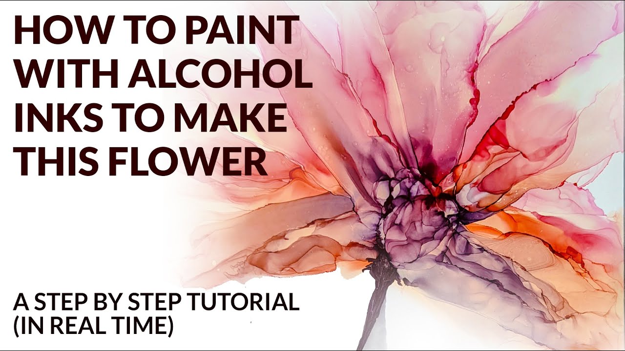 How to paint with Alcohol Inks to make this Flower, a step by step ...