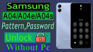 how to hard reset samsung galaxy a04/a04s/a04e  pattern password unlock without pc .