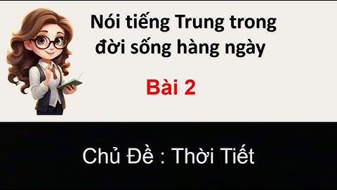 Học tiếng Trung - ( Chủ Đề Thời Tiết )