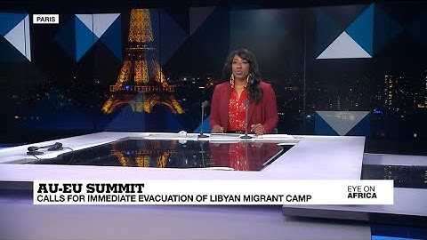 AU-EU summit wraps up with calls for evacuation of Libyan migrant camps