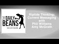 The daily beans  riptide thinking current messaging feat phil williams amy mcgrath