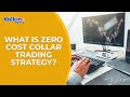 What is Zero Cost Collar trading strategy?