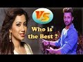 Atif Aslam VS Shreya Ghoshal Who is the Best ?