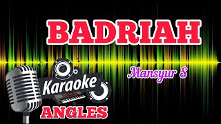 Video thumbnail of "🎤 BADRIAH Karaoke (Mansyur S)"