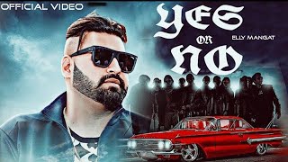 YES OR NO - ELLY MANGAT ft. KARAN AUJLA | DEEP JANDU | NEW PUNJABI SONGS