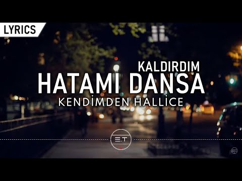 Kendimden Hallice - Hatamı Dansa Kaldırdım (Sözleri/Lyrics)