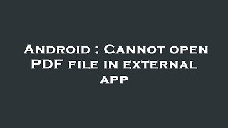 Android : Cannot open PDF file in external app