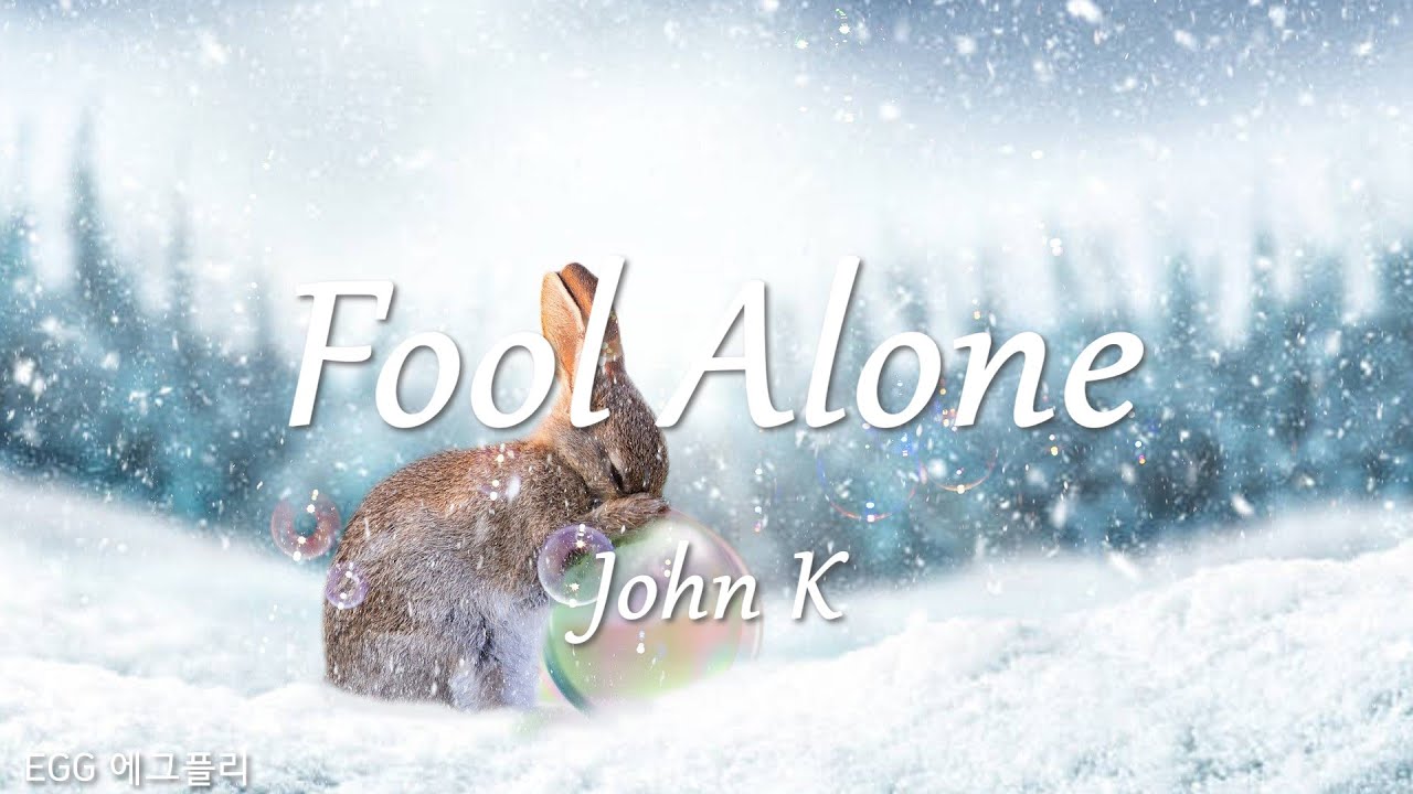 [Playlist]팝송추천#247 🎶Fool Alone - John K (lyrics) - YouTube