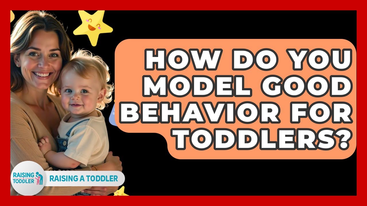 How Do You Model Good Behavior For Toddlers? - Raising A Toddler - YouTube
