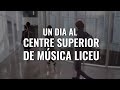 Un dia al centre superior de msica liceu