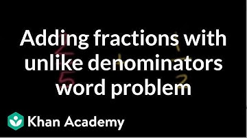 Example of adding fractions with unlike denominators word problem | Pre-Algebra | Khan Academy