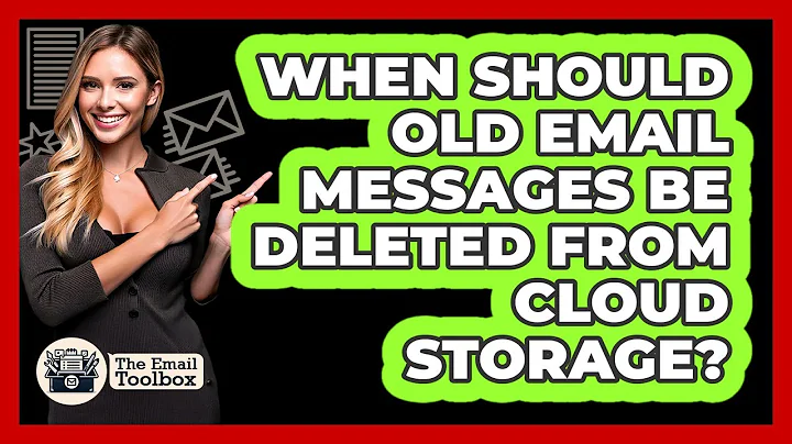 When Should Old Email Messages Be Deleted From Cloud Storage? - TheEmailToolbox.com