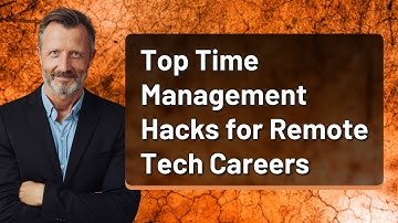 Top Time Management Hacks for Remote Tech Careers