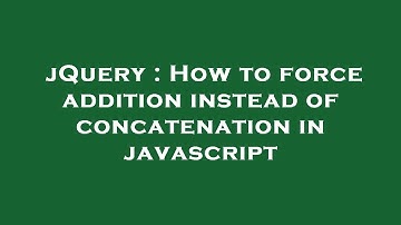 jQuery : How to force addition instead of concatenation in javascript