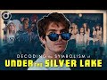 Why under the silver lake is a modern noire masterpiece