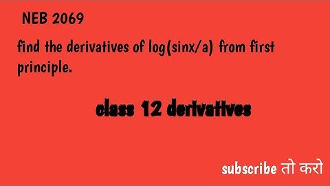 find the derivatives of log(sinx/a) by using first principle /class 12 derivatives