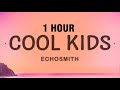 1 hour echosmith  cool kids lyrics