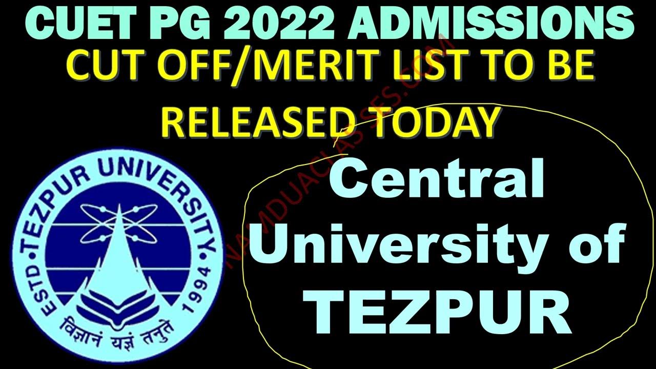 Tezpur Central University Cut off Merit list CUET 2022 PG to be