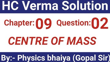 H.C. Verma Solutions - centre of mass- Chapter 9, Question 2