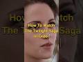 The Twilight Saga Right Watch Order