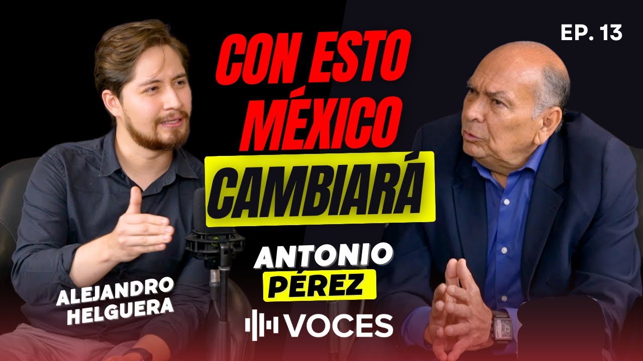 LO QUE NECESITA MEXICO PARA CAMBIAR, F1, SHEINBAUM , AMLO, SLIM. VOCES 13 - ANTONIO PEREZ