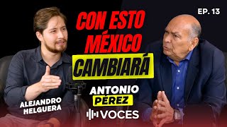 WHAT MEXICO NEEDS TO CHANGE, F1, SHEINBAUM, AMLO, SLIM. VOICES 13 - ANTONIO PEREZ