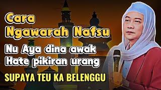 CARA NGAWARAH HAWA NAFSU: NASEHAT ABUYA UCI