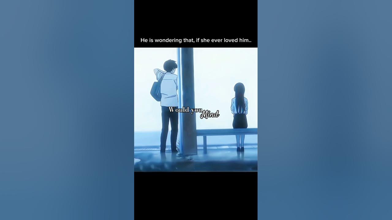 If she ever loved me ? π (BLUE Yung Kai Song) Anime love story #shorts#aesthetic#fyp #animeedit#yt If she ever loved me ? π (BLUE Yung Kai Song) Anime love story #shorts#aesthetic#fyp #animeedit#yt